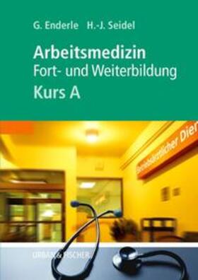 Enderle / Seidel |  Kursbuch Arbeitsmedizin. Kurs A | Buch |  Sack Fachmedien
