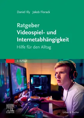 Florack / Illy |  Ratgeber Videospiel- und Internetabhängigkeit | Buch |  Sack Fachmedien