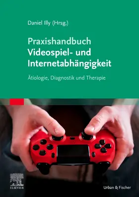 Illy |  Praxishandbuch Videospiel- und Internetabhängigkeit | Buch |  Sack Fachmedien