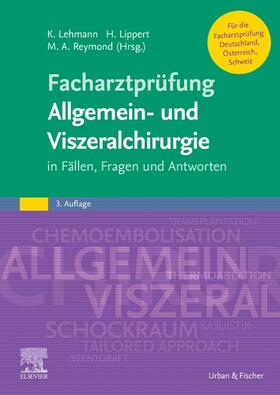 Lehmann / Lippert / Reymond |  Facharztprüfung Allgemein- und Viszeralchirurgie | Buch |  Sack Fachmedien