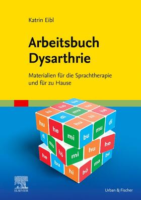 Eibl |  Arbeitsbuch Dysarthrie | Buch |  Sack Fachmedien