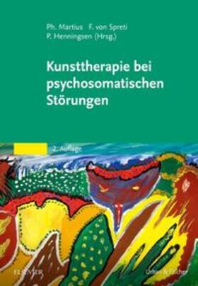 Henningsen / Martius / Gräfin von Spreti |  Kunsttherapie bei psychosomatischen Störungen | Buch |  Sack Fachmedien