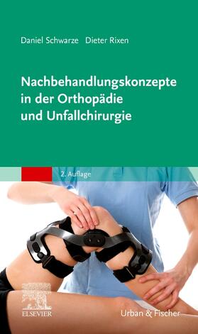 Rixen / Schwarze |  Nachbehandlungskonzepte in der Orthopädie und Unfallchirurgie | Buch |  Sack Fachmedien