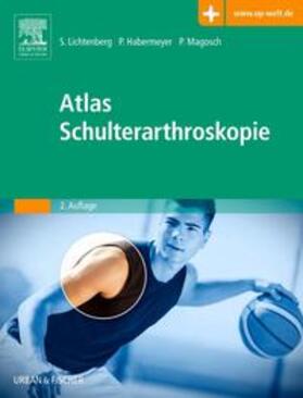 Lichtenberg / Habermeyer / Magosch |  Atlas Schulterarthroskopie | Buch |  Sack Fachmedien