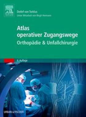 Torklus / von Torklus / Hermann |  Atlas operativer Zugangswege Orthopädie & Unfallchirurgie | Buch |  Sack Fachmedien