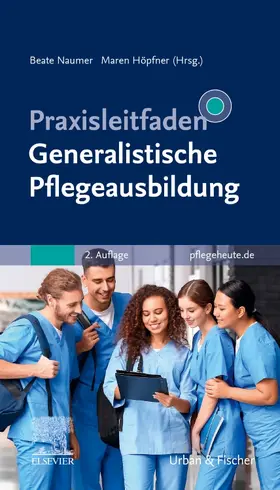 Naumer / Höpfner / Wagner |  Praxisleitfaden Generalistische Pflegeausbildung | Buch |  Sack Fachmedien