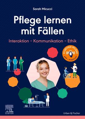 Micucci |  Pflege lernen mit Fällen, Interaktion - Kommunikation - Ethik | Buch |  Sack Fachmedien