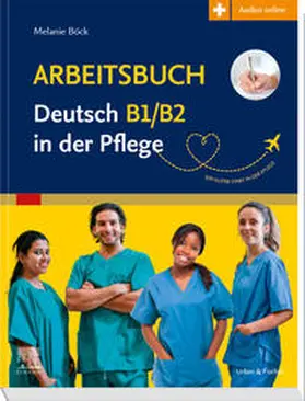 Böck |  Arbeitsbuch Deutsch B1/B2 in der Pflege | Buch |  Sack Fachmedien