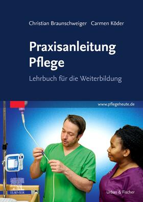 Köder / Braunschweiger |  Praxisanleitung Pflege | Buch |  Sack Fachmedien