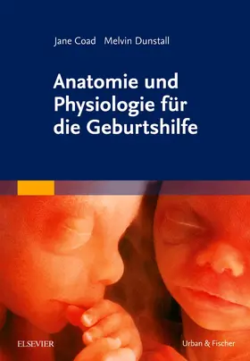 Coad / Dunstall |  Anatomie und Physiologie für die Geburtshilfe | Buch |  Sack Fachmedien