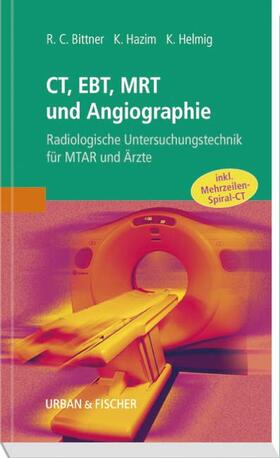 Bittner / Hazim / Helmig |  CT, EBT, MRT und Angiographie | Buch |  Sack Fachmedien