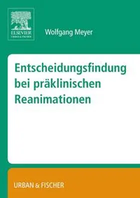 Meyer |  Entscheidungsfindung bei präklinischen Reanimationen | Buch |  Sack Fachmedien