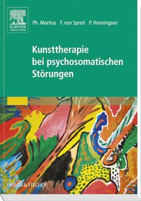 Martius / Spreti / Henningsen |  Kunsttherapie bei psychosomatischen Störungen | Buch |  Sack Fachmedien