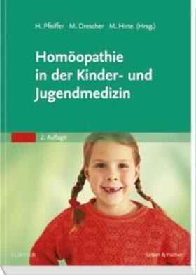 Pfeiffer / Drescher / Hirte |  Homöopathie in der Kinder- und Jugendmedizin | Buch |  Sack Fachmedien