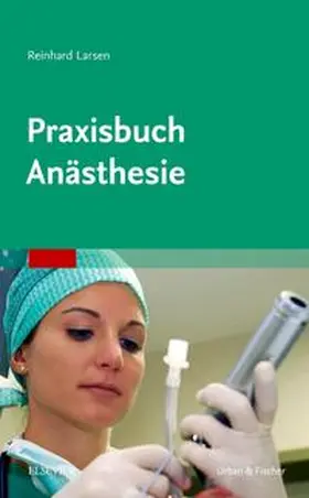 Larsen |  Praxisbuch Anästhesie | Buch |  Sack Fachmedien