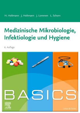 Holtmann / Lommen / Schorn |  BASICS Medizinische Mikrobiologie, Hygiene und Infektiologie | Buch |  Sack Fachmedien