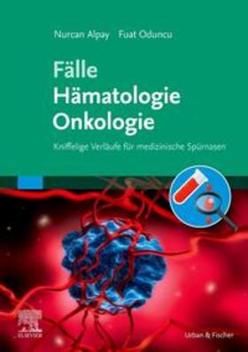 Alpay / Oduncu |  Fälle Hämatologie Onkologie | Buch |  Sack Fachmedien