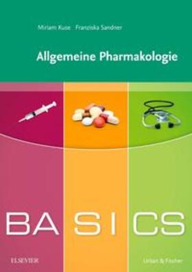 Sandner / Kuse |  BASICS Allgemeine Pharmakologie | Buch |  Sack Fachmedien