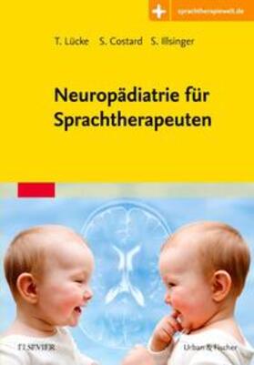 Lücke / Costard / Illsinger |  Neuropädiatrie für Sprachtherapeuten | Buch |  Sack Fachmedien