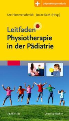 Hammerschmidt / Koch |  Leitfaden Physiotherapie in der Pädiatrie | Buch |  Sack Fachmedien