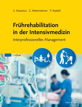 Nessizius / Nydahl / Rottensteiner |  Frührehabilitation in der Intensivmedizin | Buch |  Sack Fachmedien