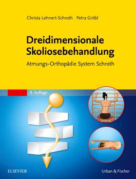 Lehnert-Schroth / Gröbl / Auner-Gröbl |  Dreidimensionale Skoliosebehandlung | Buch |  Sack Fachmedien