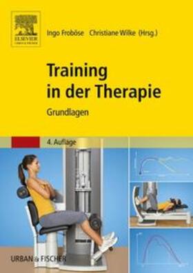 Froböse / Wilke |  Training in der Therapie - Grundlagen | Buch |  Sack Fachmedien