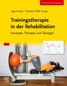 Froböse / Wilke |  Trainingstherapie in der Rehabilitation | Buch |  Sack Fachmedien