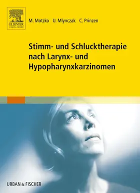 Mlynczak / Motzko / Prinzen |  Stimm- und Schlucktherapie nach Larynx- und Hypopharynxkarzinomen | Buch |  Sack Fachmedien