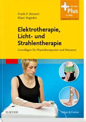 Bossert MAS / Bossert / Vogedes |  Elektrotherapie, Licht- und Strahlentherapie | Buch |  Sack Fachmedien