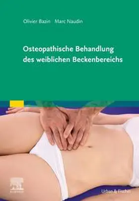 Bazin / Naudin |  Osteopathische Behandlung des weiblichen Beckenbereichs | Buch |  Sack Fachmedien