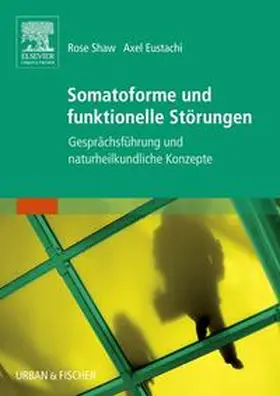 Shaw / Eustachi |  Somatoforme und funktionelle Störungen | Buch |  Sack Fachmedien