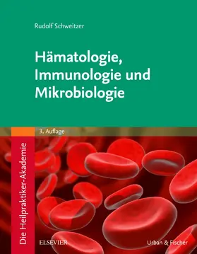 Schweitzer |  Die Heilpraktiker-Akademie. Hämatologie, Immunologie und Mikrobiologie | Buch |  Sack Fachmedien