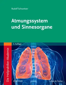 Schweitzer |  Die Heilpraktiker-Akademie. Atmungssystem und Sinnesorgane | Buch |  Sack Fachmedien