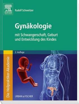 Schweitzer | Die Heilpraktiker-Akademie. Gynäkologie | Buch | 978-3-437-58081-9 | sack.de