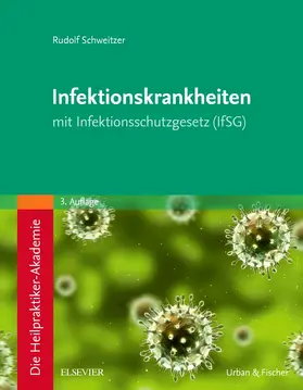 Schweitzer |  Die Heilpraktiker-Akademie. Infektionskrankheiten | Buch |  Sack Fachmedien