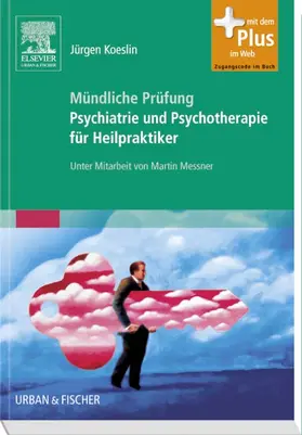 Koeslin / Messner |  Mündliche Prüfung Psychiatrie und Psychotherapie für Heilpraktiker | Buch |  Sack Fachmedien