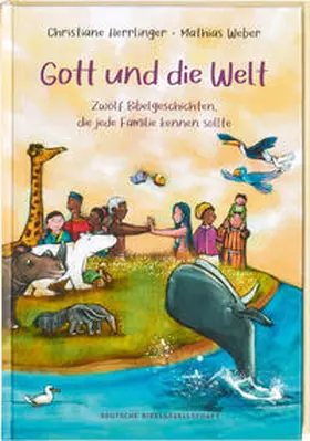 Herrlinger |  Gott und die Welt. Zwölf Bibelgeschichten, die jede Familie kennen sollte. Einfach erzählt, mit Erklärungen zur Bedeutung. Bibel-Bilderbuch. Vorlesegeschichten ab 4 Jahren und für Schulkinder | Buch |  Sack Fachmedien