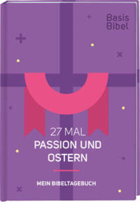 Pfeiffer / Schikora / Jahnke |  Basis-Bibel. 27 Mal Passion und Ostern. Mein Bibeltagebuch. Modern interpretierte Bibel mit Erklärungen zur Passionszeit und ihre Bedeutung für das Christentum. Geschenkidee für Gläubige | Buch |  Sack Fachmedien