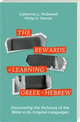 Towner / McDowell |  The Rewards of Learning Greek and Hebrew | Buch |  Sack Fachmedien