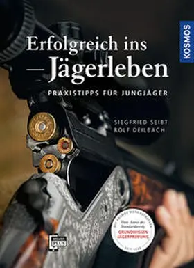 Seibt / Deilbach |  Erfolgreich ins Jägerleben | Buch |  Sack Fachmedien