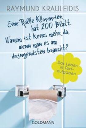 Krauleidis |  Eine Rolle Klopapier hat 200 Blatt. Warum ist keins mehr da, wenn man es am dringendsten braucht? | Buch |  Sack Fachmedien