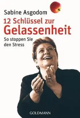 Asgodom | 12 Schlüssel zur Gelassenheit | Buch | 978-3-442-16986-3 | sack.de