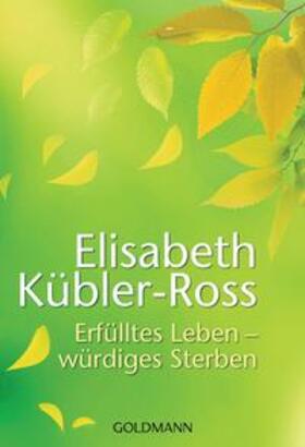 Kübler-Ross |  Erfülltes Leben - würdiges Sterben | Buch |  Sack Fachmedien