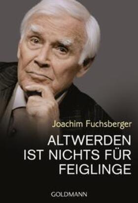 Fuchsberger |  Altwerden ist nichts für Feiglinge | Buch |  Sack Fachmedien