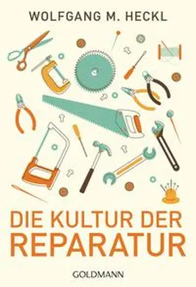 Heckl | Die Kultur der Reparatur | Buch | 978-3-442-17483-6 | sack.de