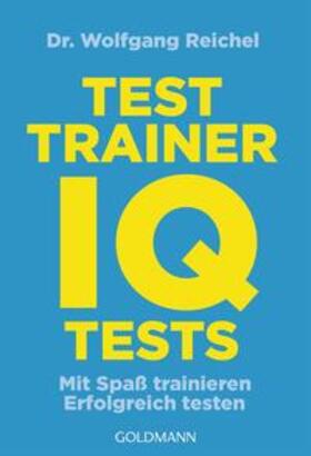 Reichel |  Testtrainer IQ-Tests | Buch |  Sack Fachmedien
