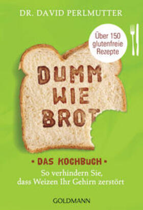 Perlmutter |  Dumm wie Brot - Das Kochbuch | Buch |  Sack Fachmedien