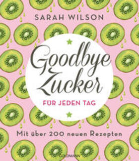 Wilson |  Goodbye Zucker für jeden Tag | Buch |  Sack Fachmedien
