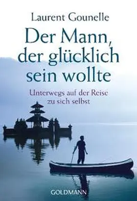 Gounelle |  Der Mann, der glücklich sein wollte | Buch |  Sack Fachmedien